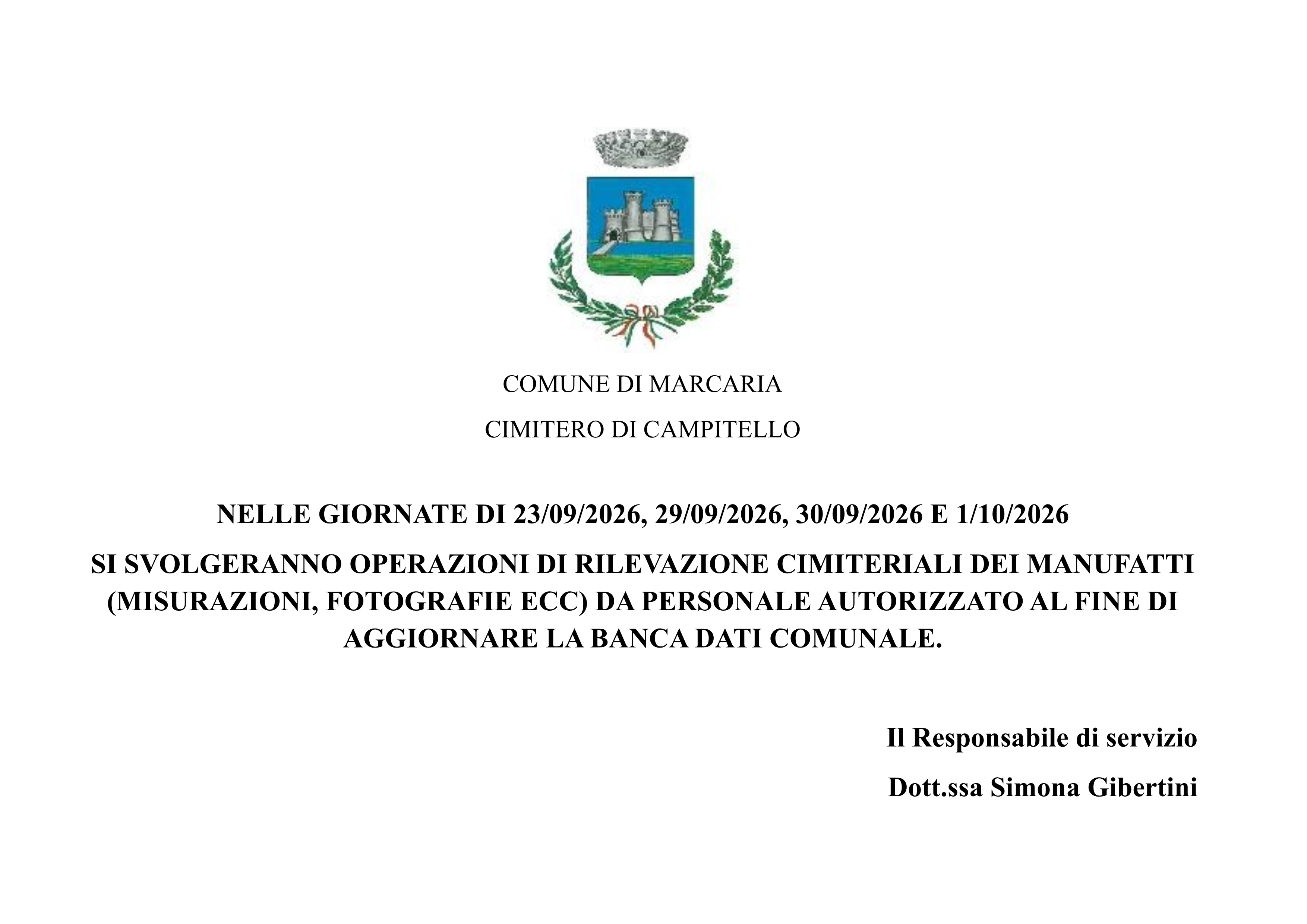 Si avvisa la cittadinanza che nelle giornata del 23.09, 29.09,30.09 e 01.10.2026 sarà presente nei Cimiteri di Campitello e Marcaria, personale autorizzato dal Servizio Cimiteri al rilevamento dei manufatti ( misurazioni, fotografie, ecc) al fine di effettuare aggiornamento banca dati comunale