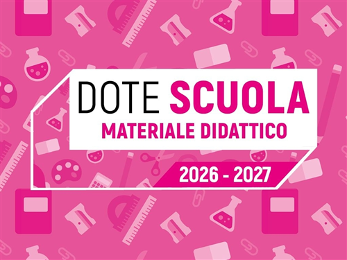 Dote Scuola - Componente Materiale Didattico a.s. 2026/2027 e Borse di Studio statali a.s. 2025/2026